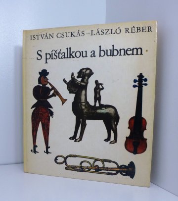 S píšťalkou a bubnem, István Csukás (1980)