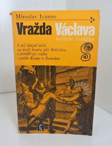 Vražda Václava knížete českého, Miroslav Ivanov (1979)