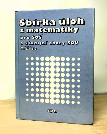 Sbírka úloh z matematiky pro SOŠ a studijní obory SOU 2.část, František Jirásek (1989)